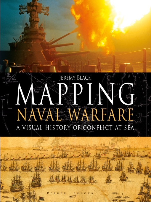 Title details for Mapping Naval Warfare by Jeremy Black - Available